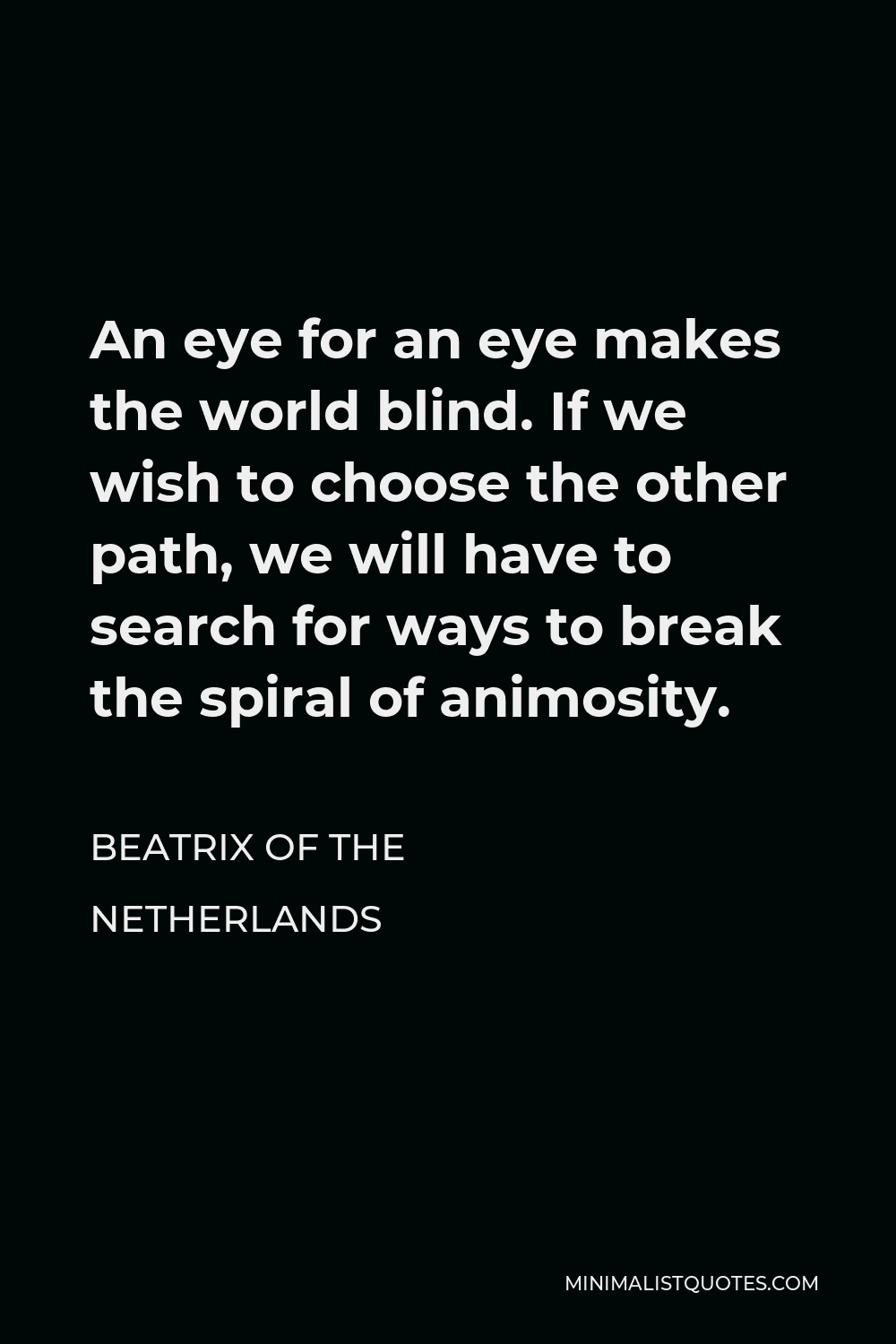 beatrix-of-the-netherlands-quote-an-eye-for-an-eye-makes-the-world