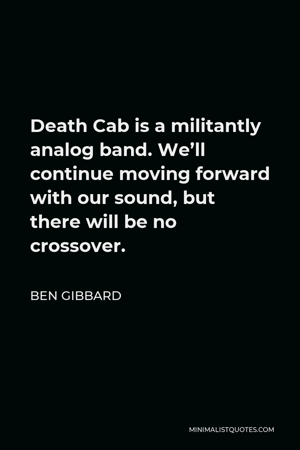 ben-gibbard-quote-death-cab-is-a-militantly-analog-band-we-ll