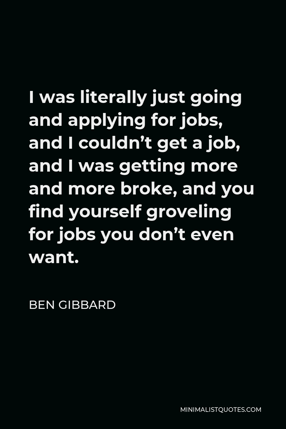 ben-gibbard-quote-i-was-literally-just-going-and-applying-for-jobs