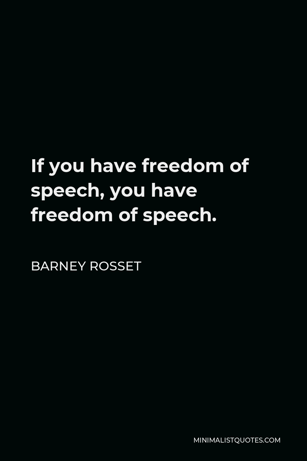 barney-rosset-quote-if-you-have-freedom-of-speech-you-have-freedom-of