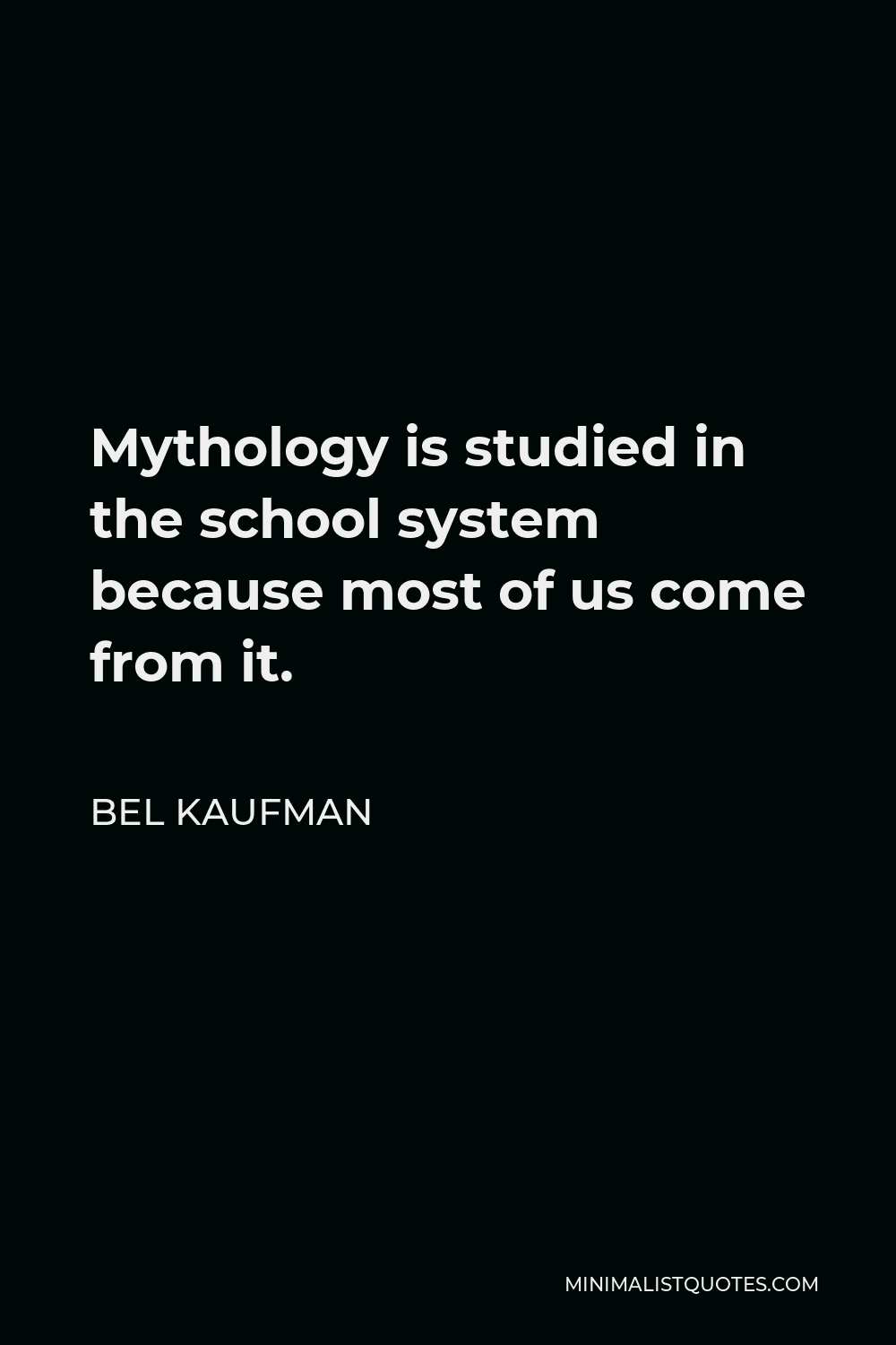 bel-kaufman-quote-mythology-is-studied-in-the-school-system-because