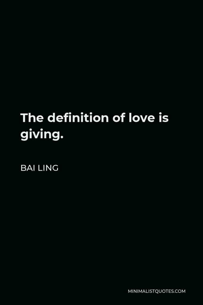 Bai Ling Quote - The definition of love is giving.