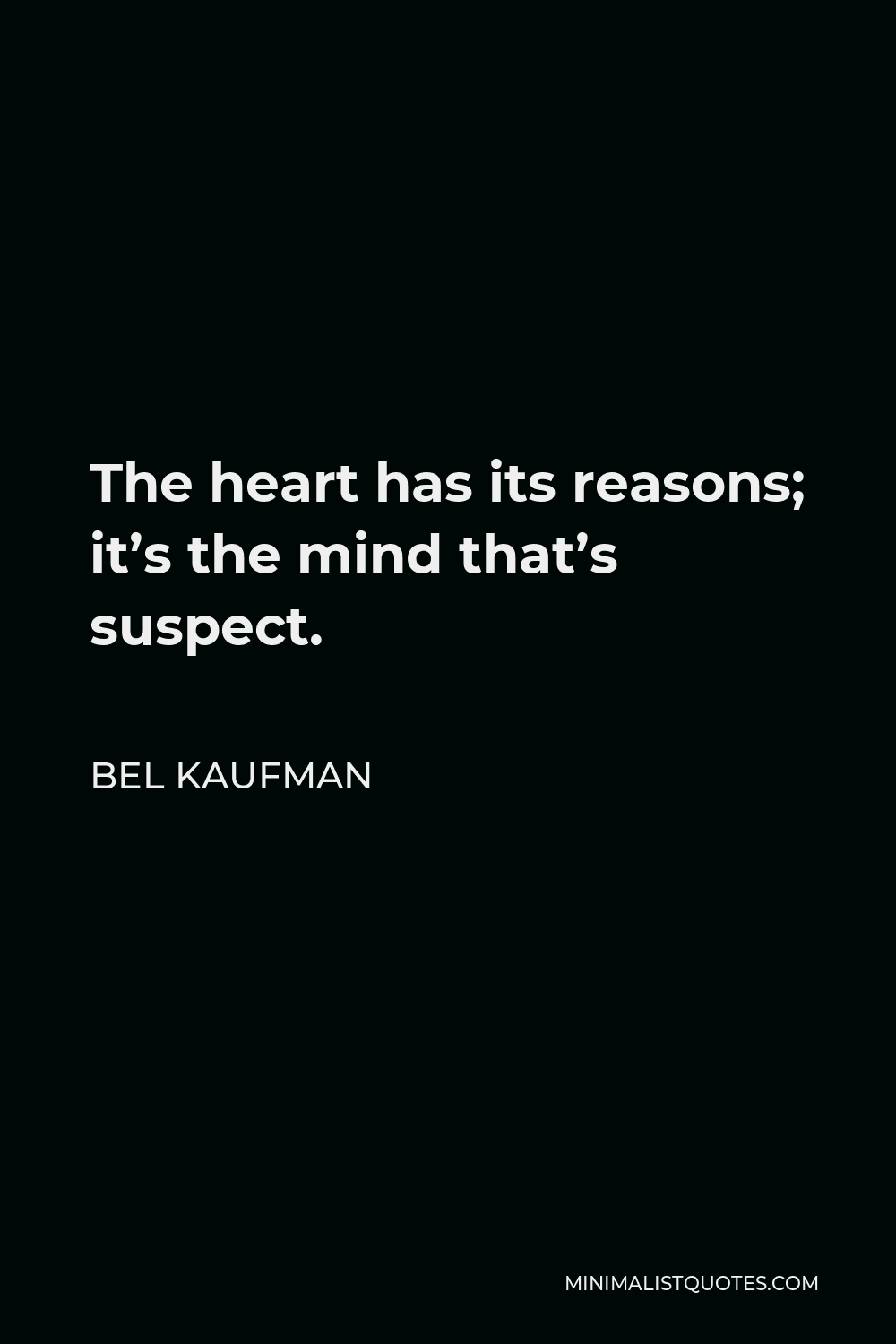 bel-kaufman-quote-the-heart-has-its-reasons-it-s-the-mind-that-s-suspect