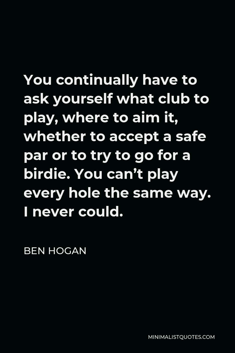 ben-hogan-quote-you-continually-have-to-ask-yourself-what-club-to-play