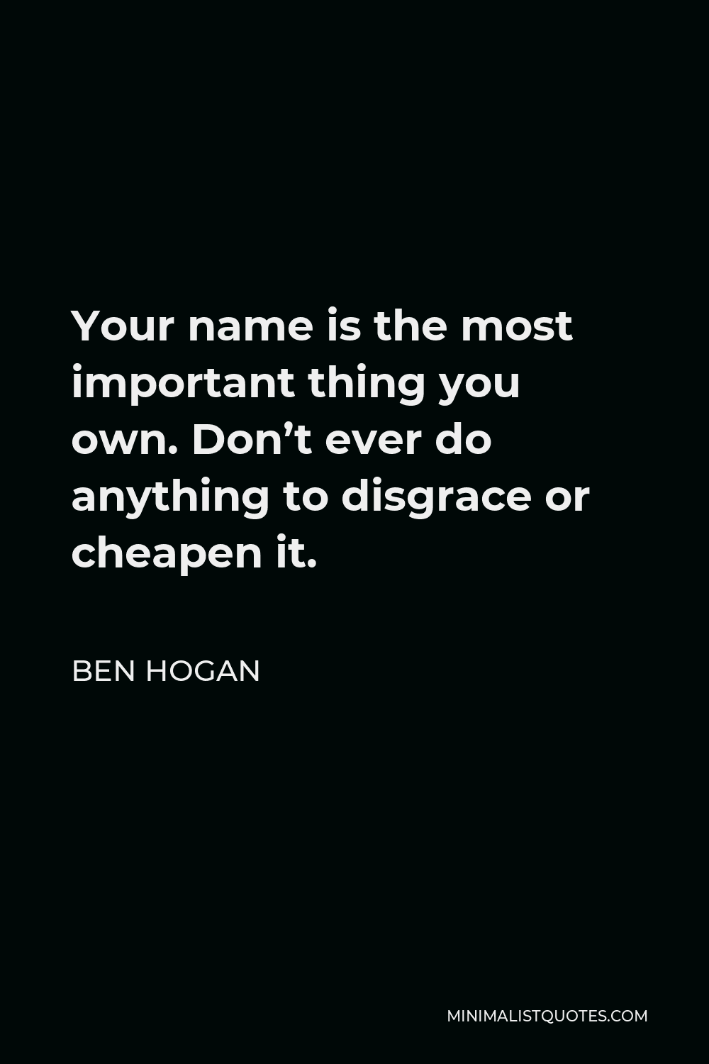 ben-hogan-quote-your-name-is-the-most-important-thing-you-own-don-t