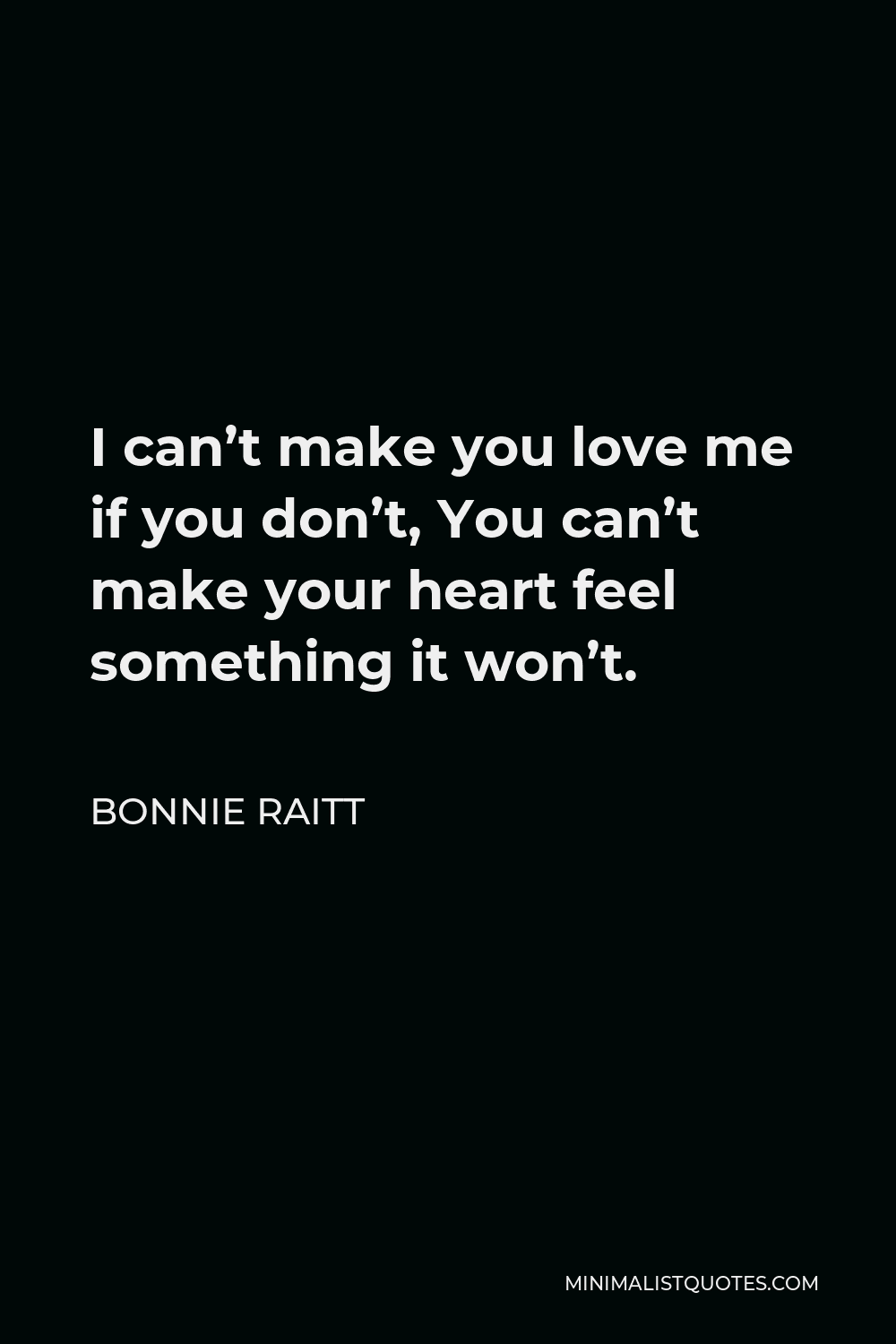 bonnie-raitt-quote-i-can-t-make-you-love-me-if-you-don-t-you-can-t