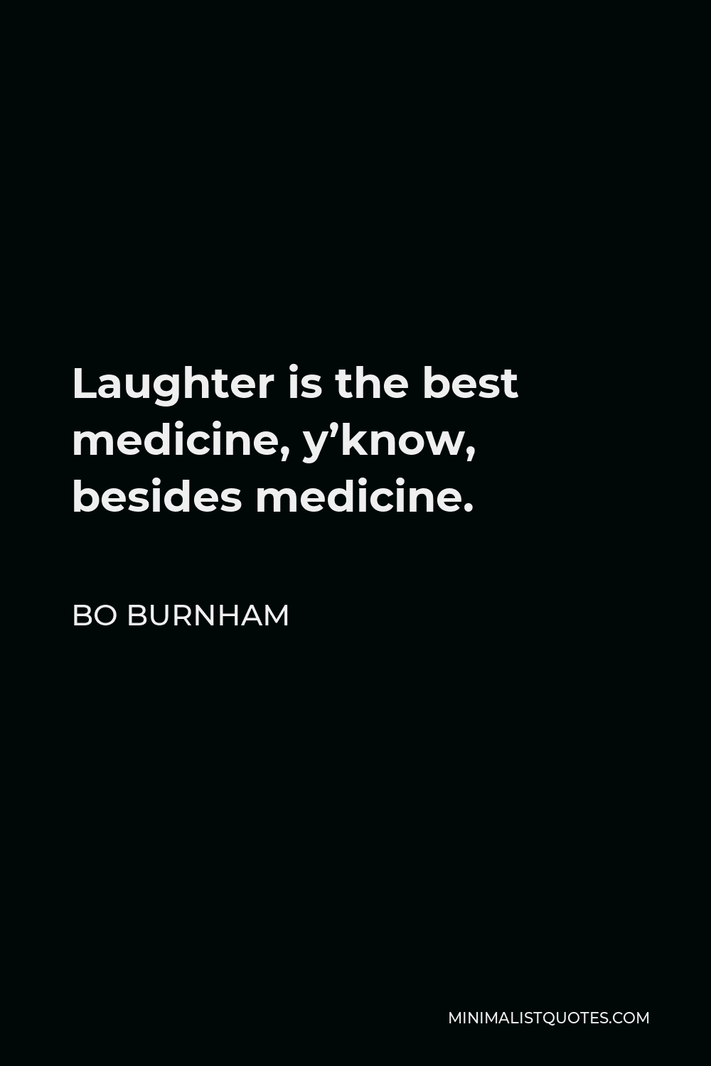 bo-burnham-quote-laughter-is-the-best-medicine-y-know-besides-medicine