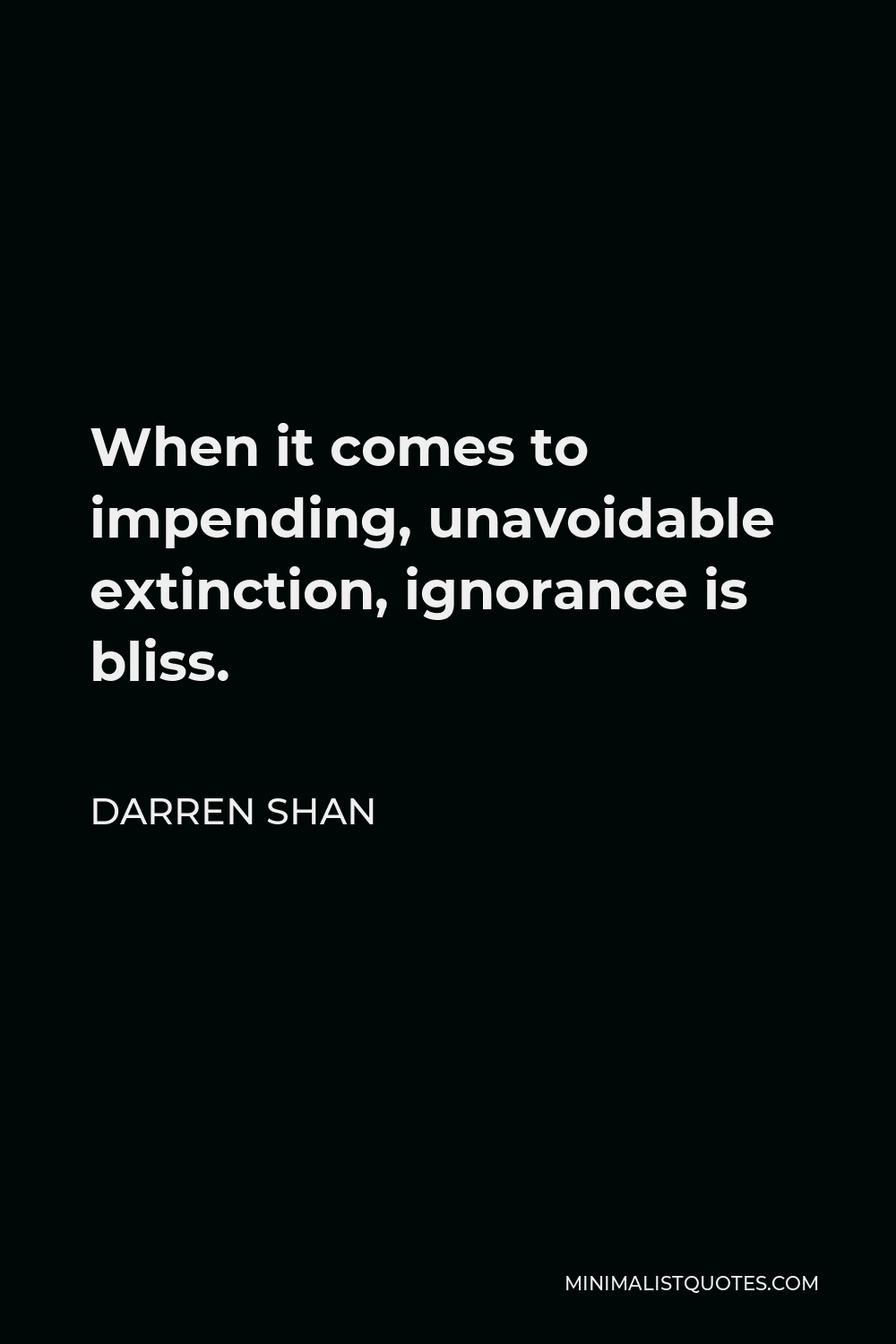 darren-shan-quote-when-it-comes-to-impending-unavoidable-extinction