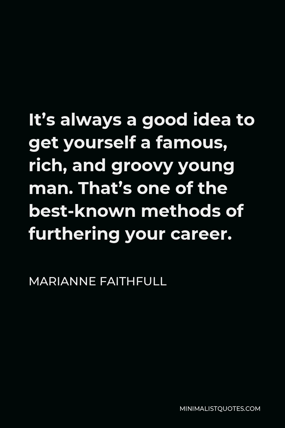 marianne-faithfull-quote-it-s-always-a-good-idea-to-get-yourself-a