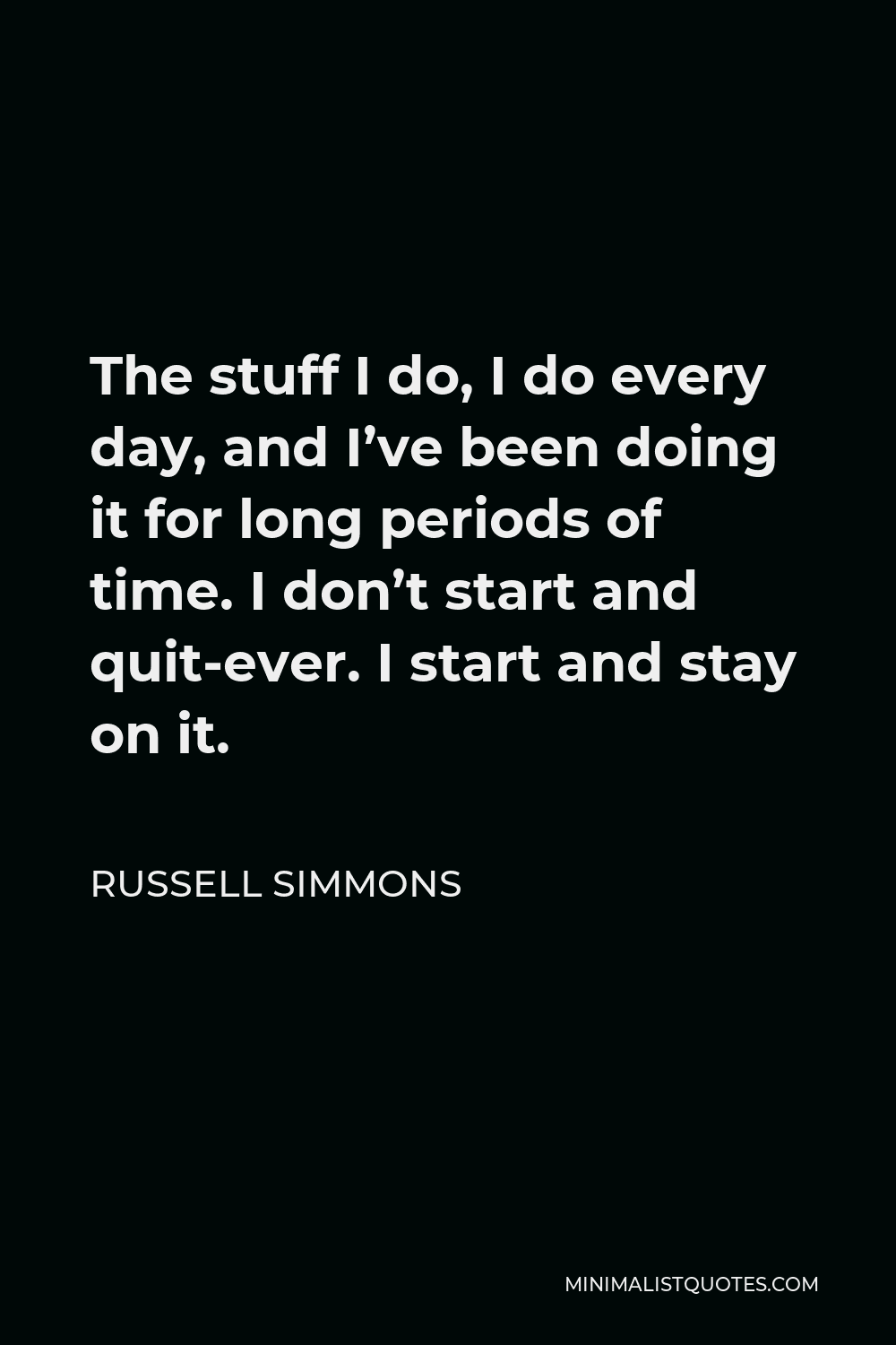 russell-simmons-quote-the-stuff-i-do-i-do-every-day-and-i-ve-been