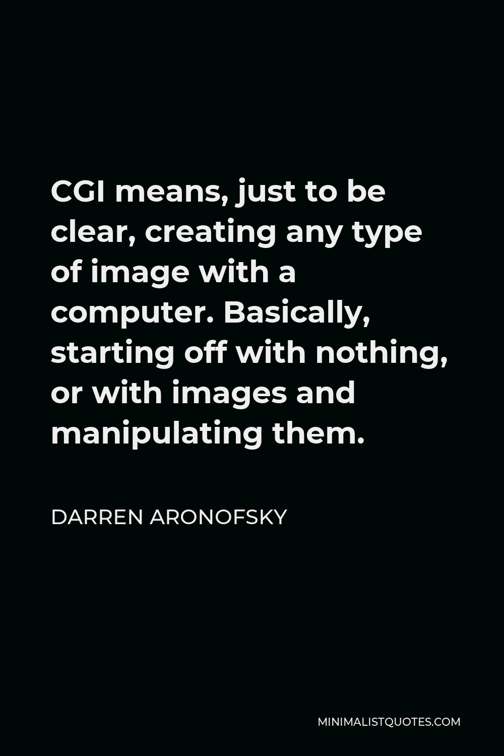 darren-aronofsky-quote-cgi-means-just-to-be-clear-creating-any-type