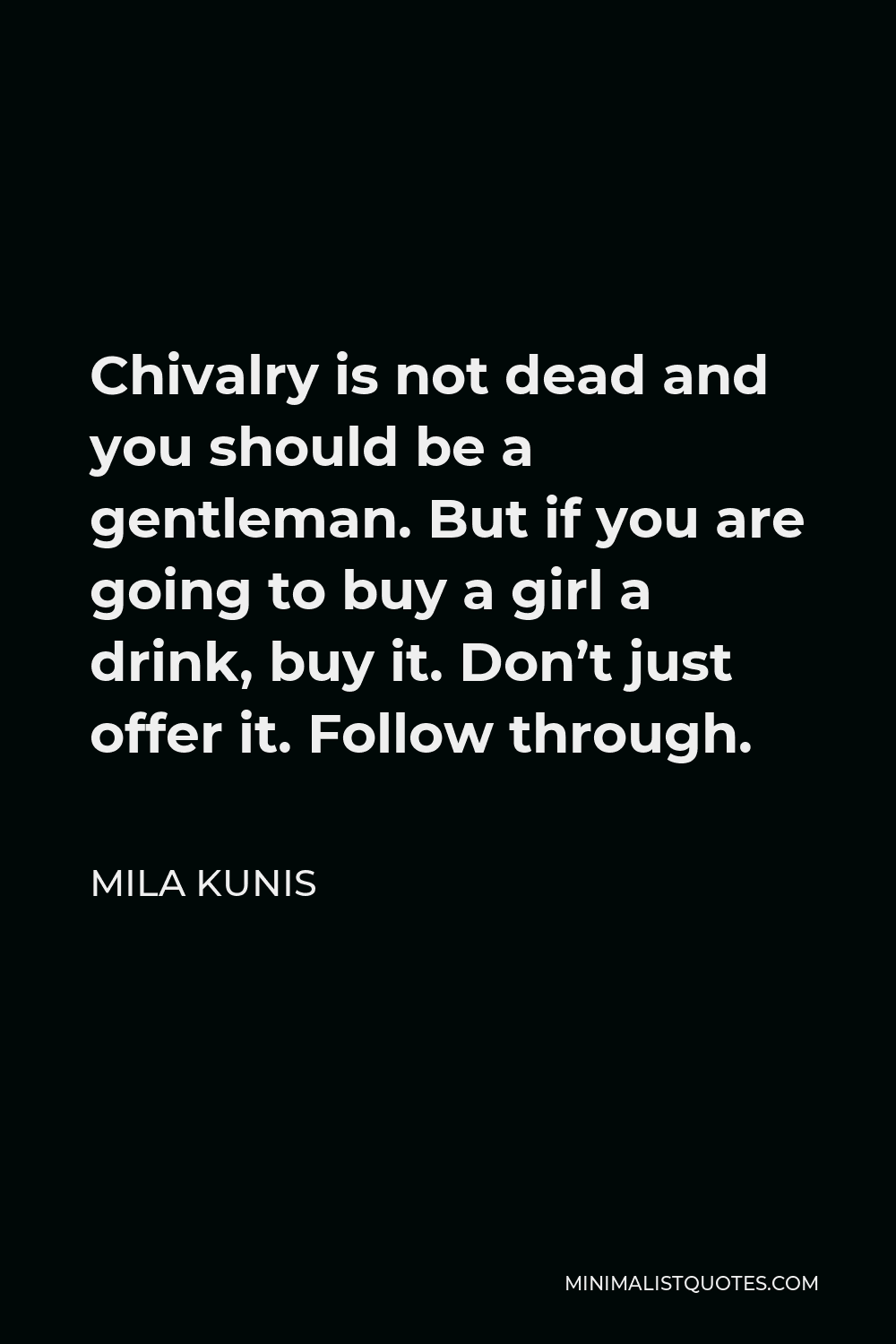 mila-kunis-quote-chivalry-is-not-dead-and-you-should-be-a-gentleman