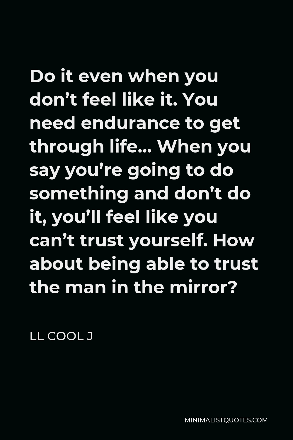 ll-cool-j-quote-do-it-even-when-you-don-t-feel-like-it-you-need