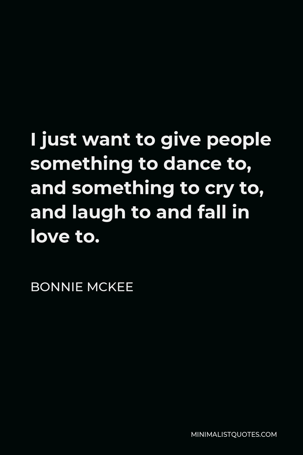 bonnie-mckee-quote-i-just-want-to-give-people-something-to-dance-to