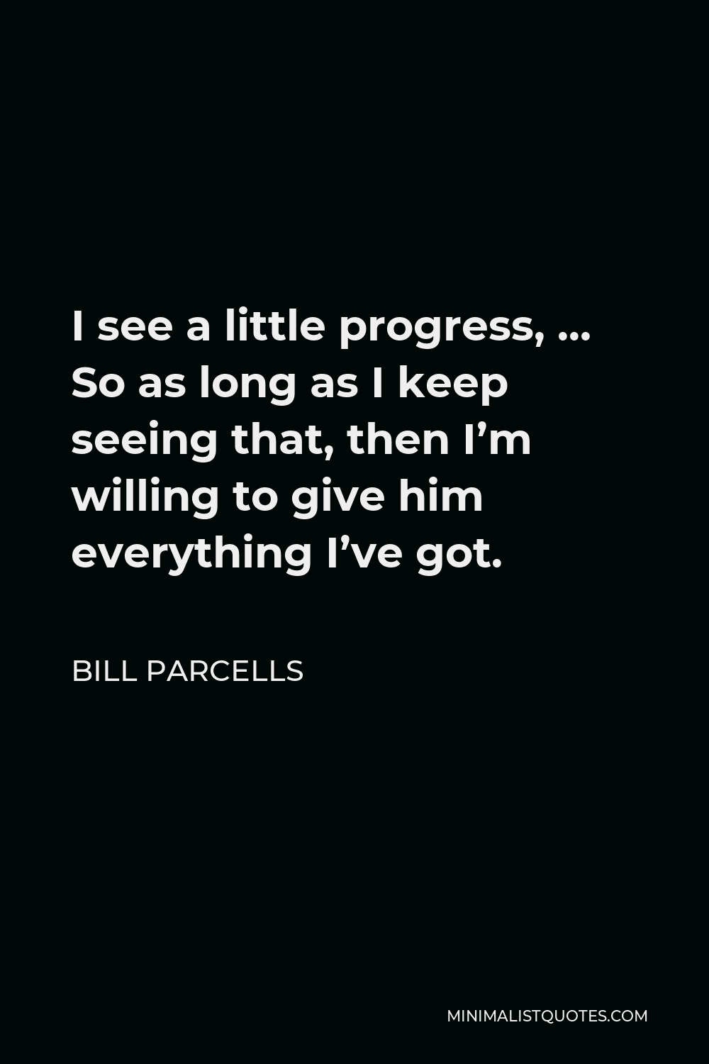 bill-parcells-quote-i-see-a-little-progress-so-as-long-as-i-keep