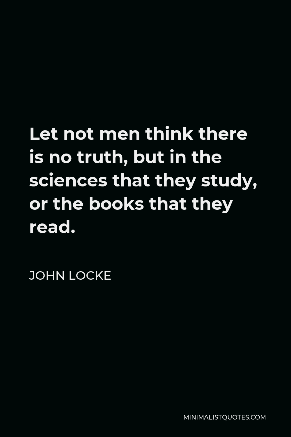 john-locke-quote-let-not-men-think-there-is-no-truth-but-in-the