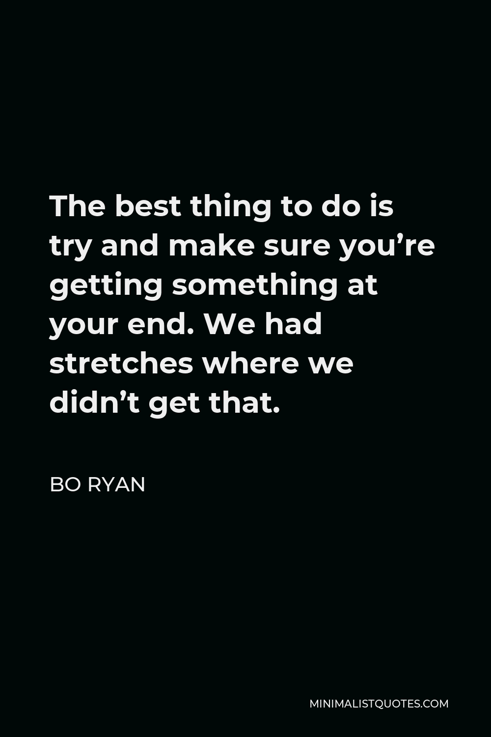 Bo Ryan Quote The Best Thing To Do Is Try And Make Sure You re Getting