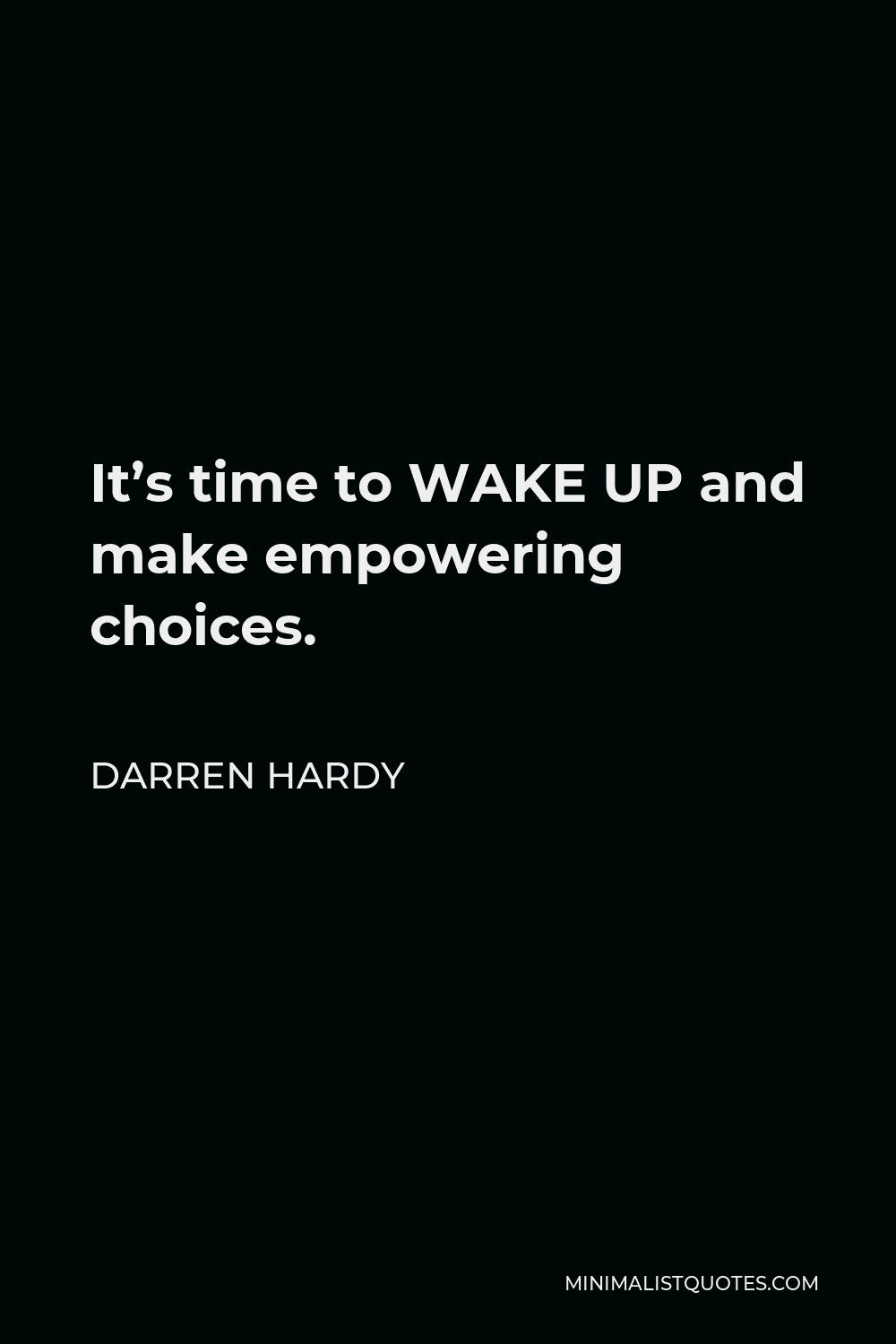 darren-hardy-quote-it-s-time-to-wake-up-and-make-empowering-choices