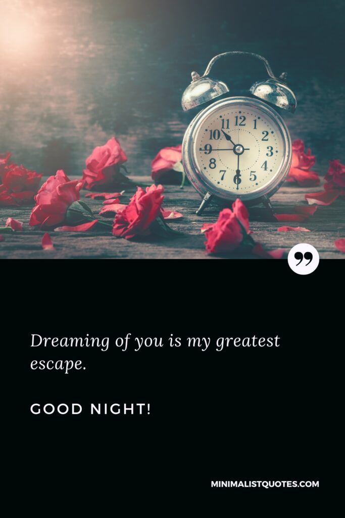 Good Night Message Dreaming of you is my greatest escape, Good Night!