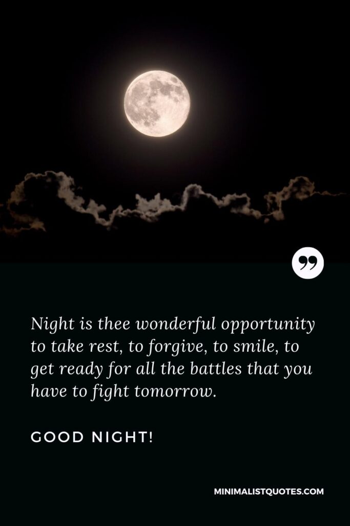 Good Night Image: Night is thee wonderful opportunity to take rest, to forgive, to smile, to get ready for all the battles that you have to fight tomorrow. Good Night!