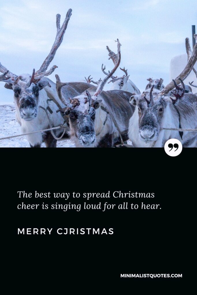 Merry Christmas Wishes: The best way to spread Christmas cheer is singing loud for all to hear. Merry Christmas!