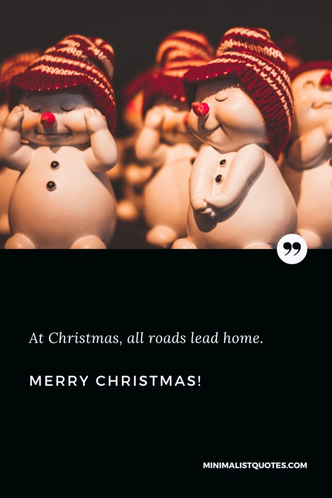 Merry Christmas Images: At Christmas, all roads lead home. Merry Christmas!