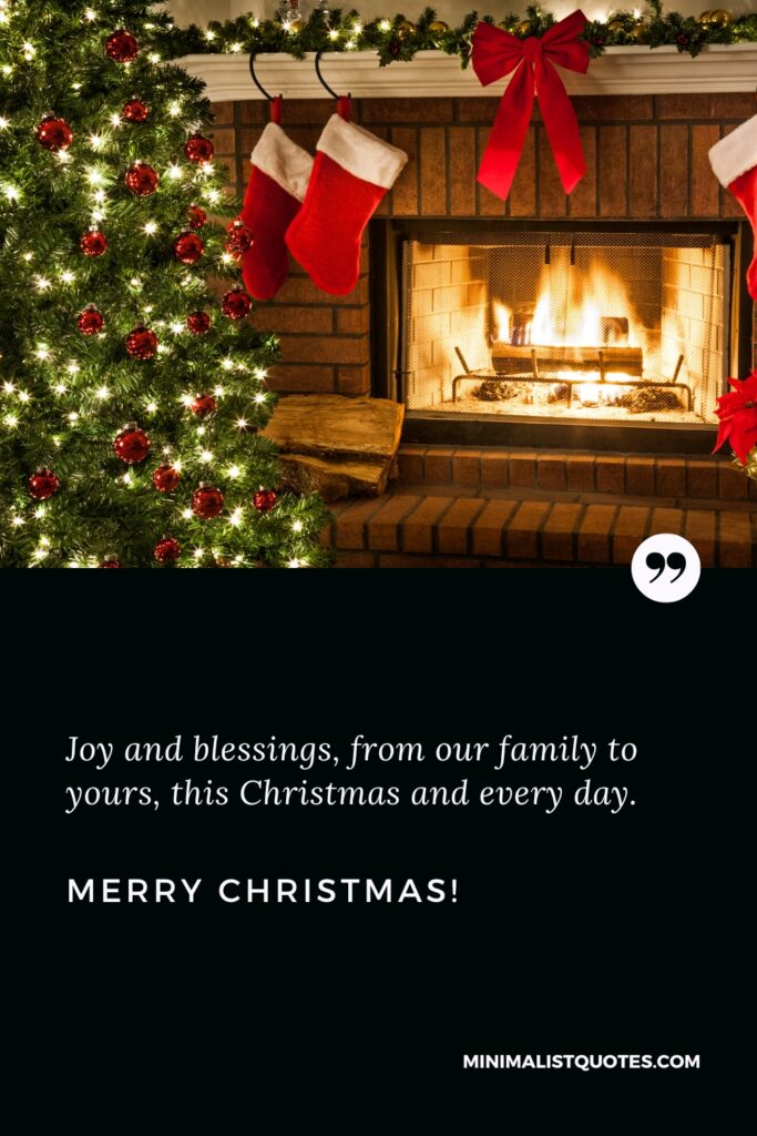 Merry Christmas Images: Joy and blessings, from our family to yours, this Christmas and every day. Merry Christmas!