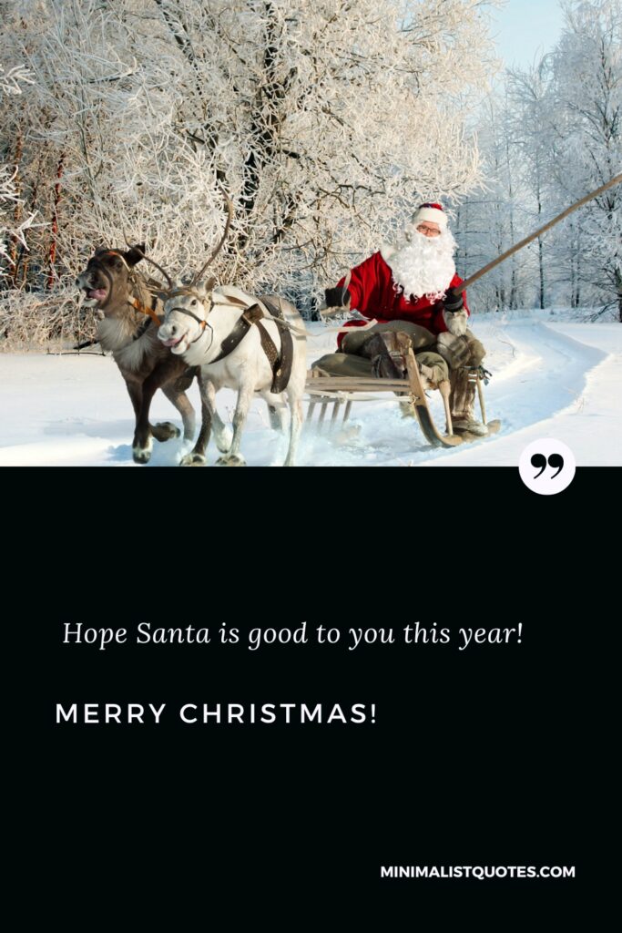 Merry Christmas Images: I hope Santa is good to you this year! Merry Christmas!