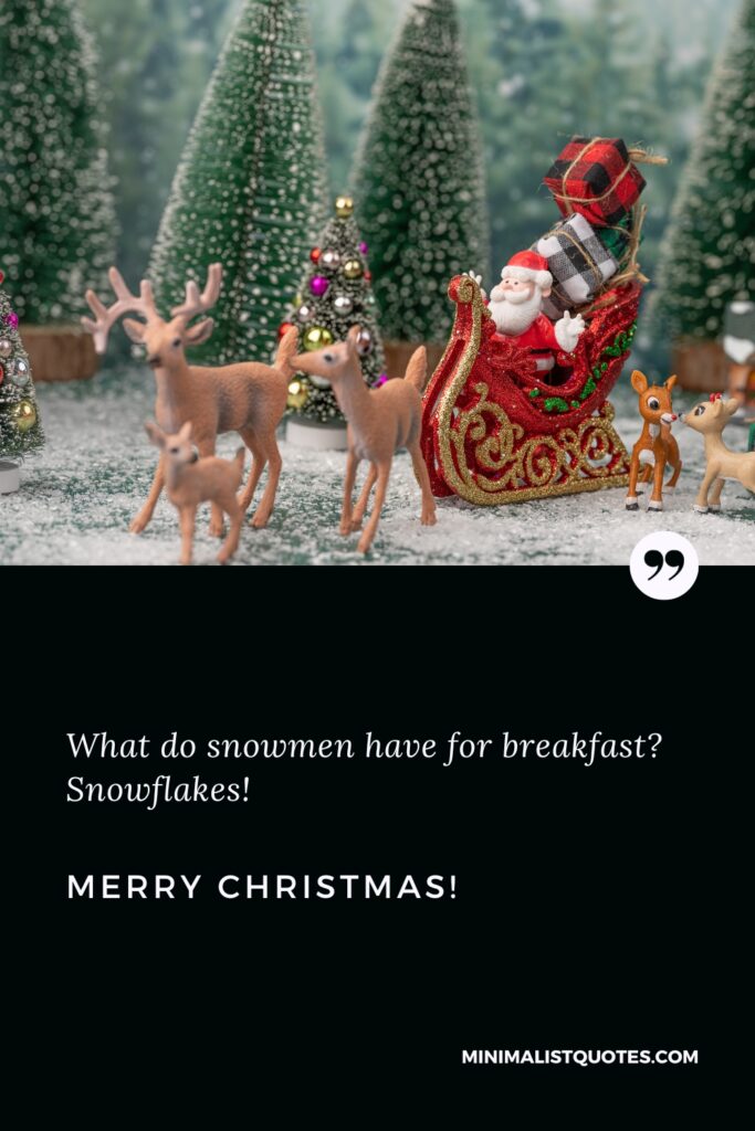 Merry Christmas Images: What do snowmen have for breakfast? Snowflakes! Merry Christmas!