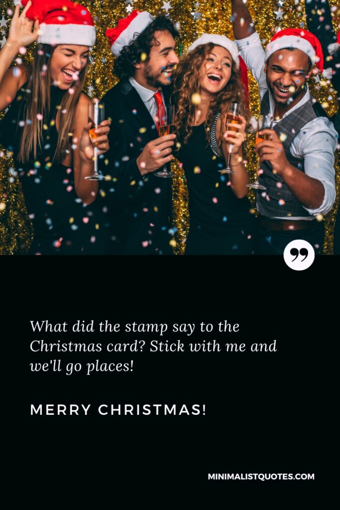 Merry Christmas Images: What did the stamp say to the Christmas card? Stick with me and we'll go places! Merry Christmas!