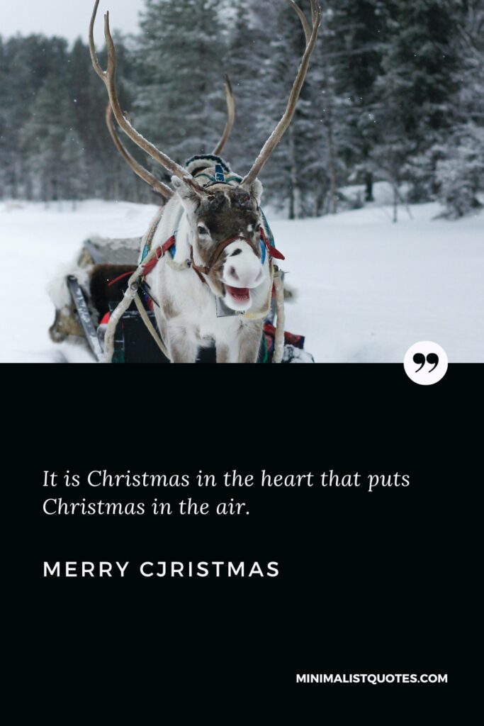 Merry Christmas Wishes: It is Christmas in the heart that puts Christmas in the air. Merry Christmas!