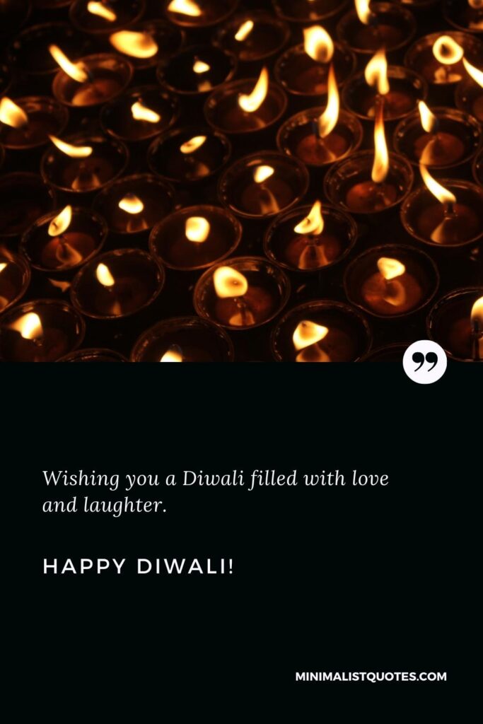 Happy Diwali Greetings: Wishing you a Diwali filled with love and laughter. Happy Diwali!
