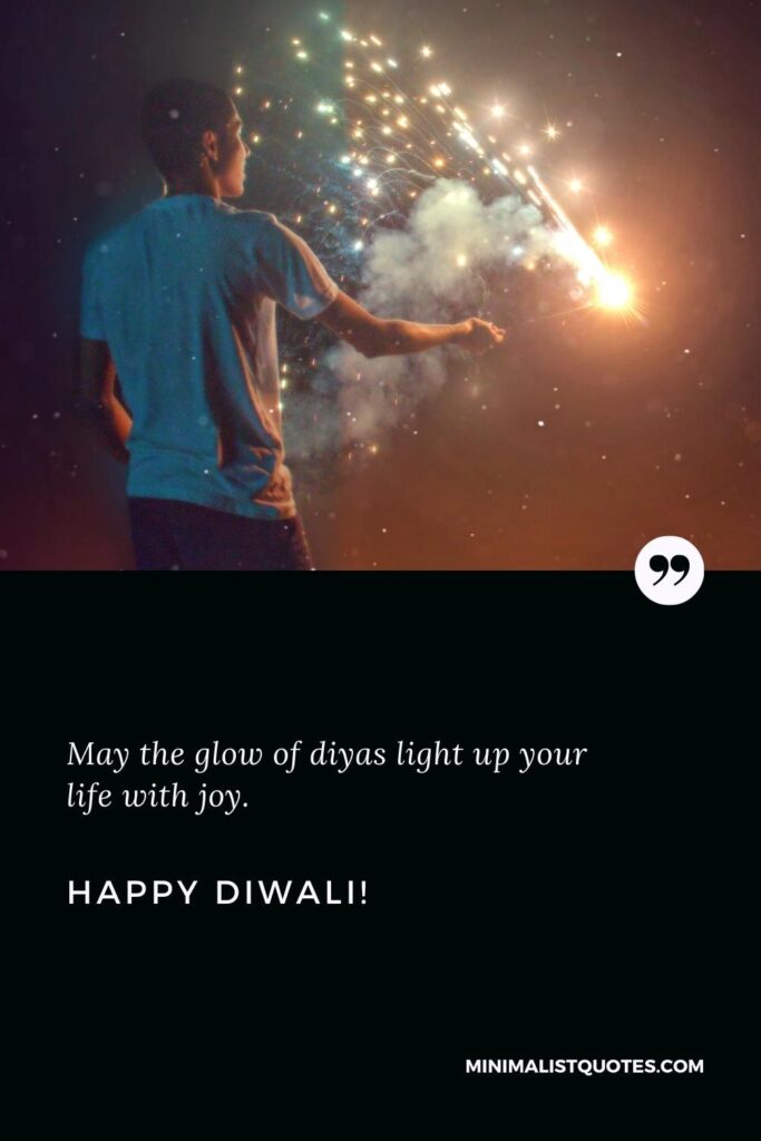 Happy Diwali Greetings: May the glow of diyas light up your life with joy. Happy Diwali!