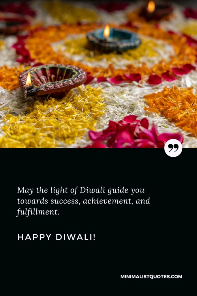 Happy Diwali Greetings: May the light of Diwali guide you towards success, achievement, and fulfillment. Happy Diwali!