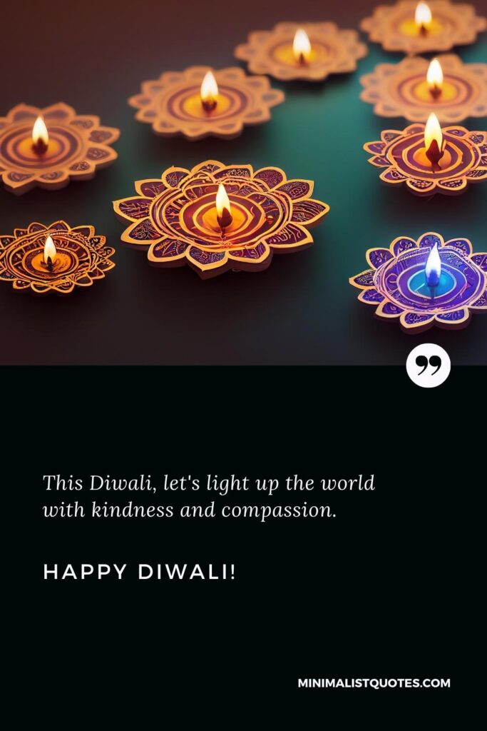 Happy Diwali Greetings: This Diwali, let's light up the world with kindness and compassion. Happy Diwali!