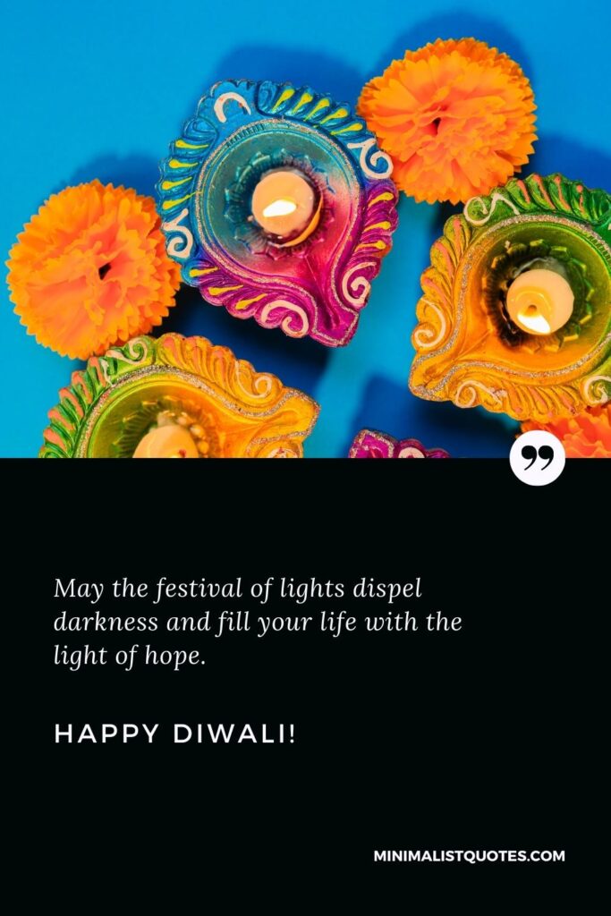 Happy Diwali Greetings: May the festival of lights dispel darkness and fill your life with the light of hope. Happy Diwali!