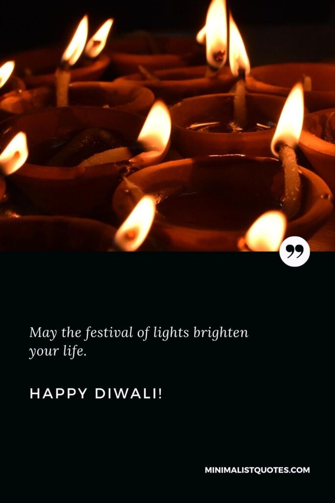 Happy Diwali Greetings: May the festival of lights brighten your life. Happy Diwali!