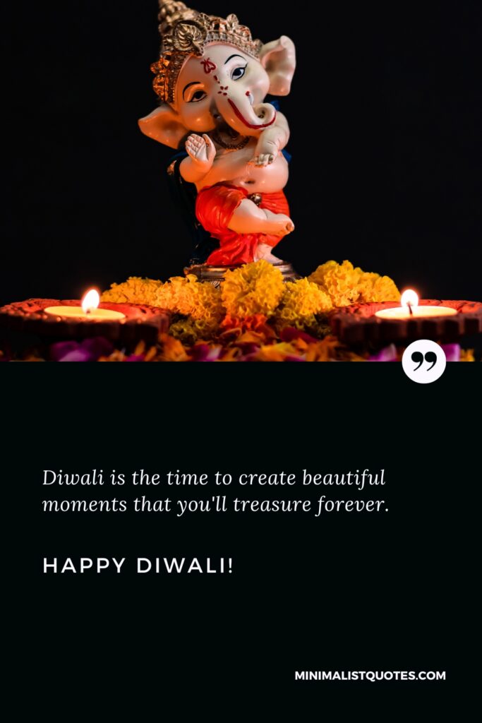 Happy Diwali Images: Diwali is the time to create beautiful moments that you'll treasure forever. Happy Diwali!