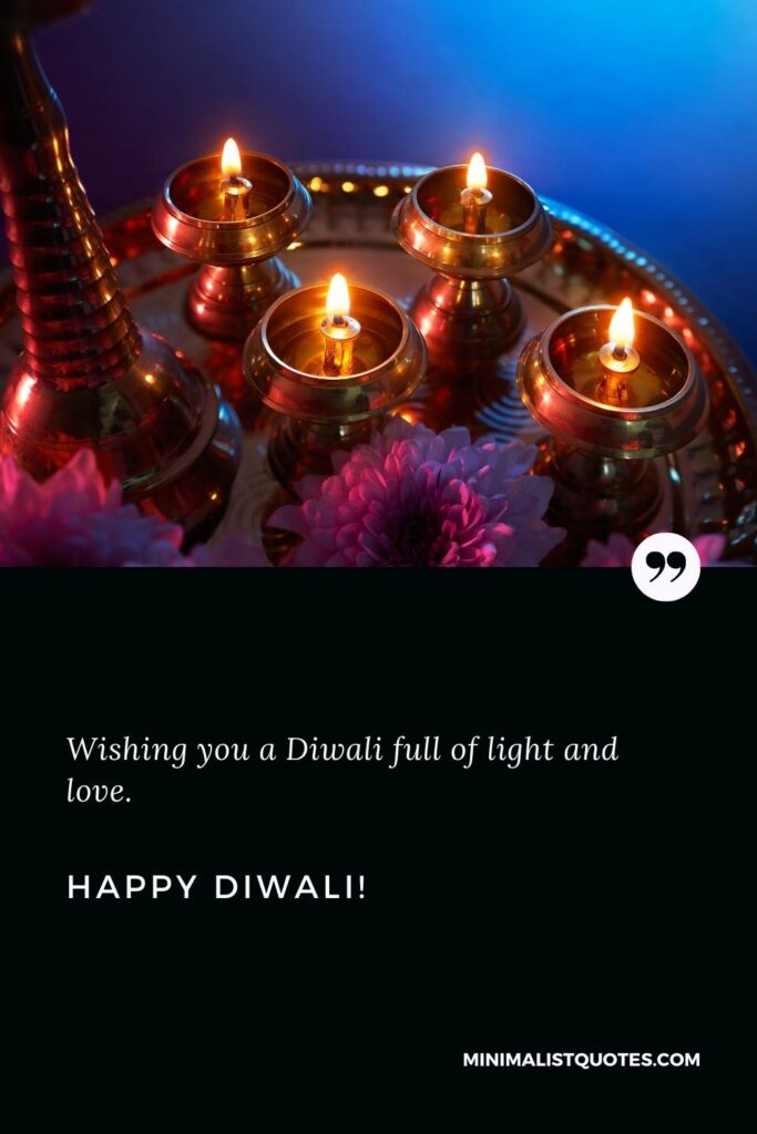 Happy Diwali Wishes: Wishing you a Diwali full of light and love. Happy Diwali!