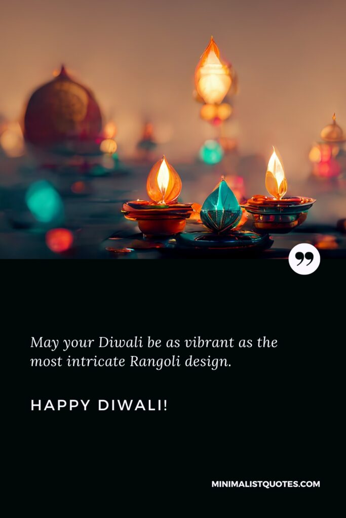 Happy Diwali Images: May your Diwali be as vibrant as the most intricate Rangoli design. Happy Diwali!