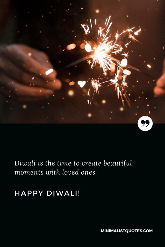 Happy Diwali Quotes: Diwali is the time to create beautiful moments with loved ones. Happy Diwali!