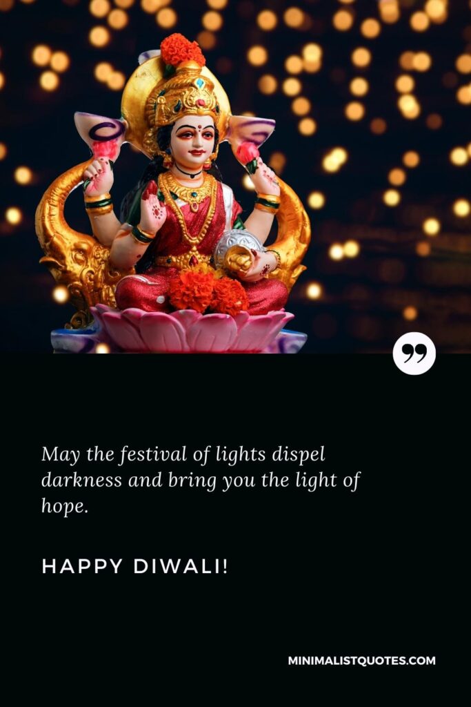 Happy Diwali Thoughts: May the festival of lights dispel darkness and bring you the light of hope. Happy Diwali!