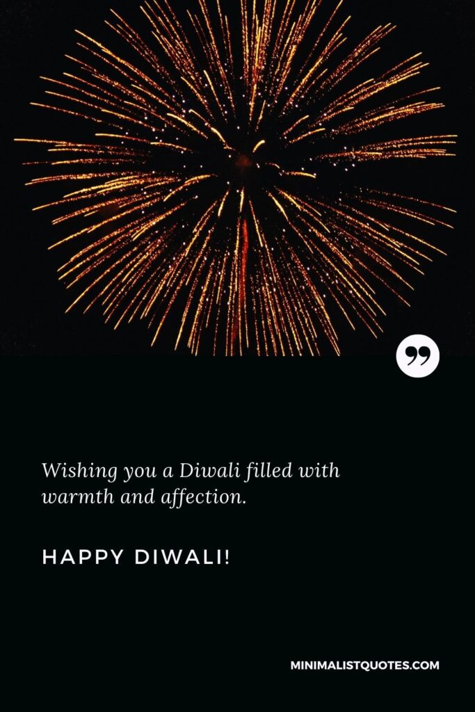 Happy Diwali Thoughts: Wishing you a Diwali filled with warmth and affection. Happy Diwali!