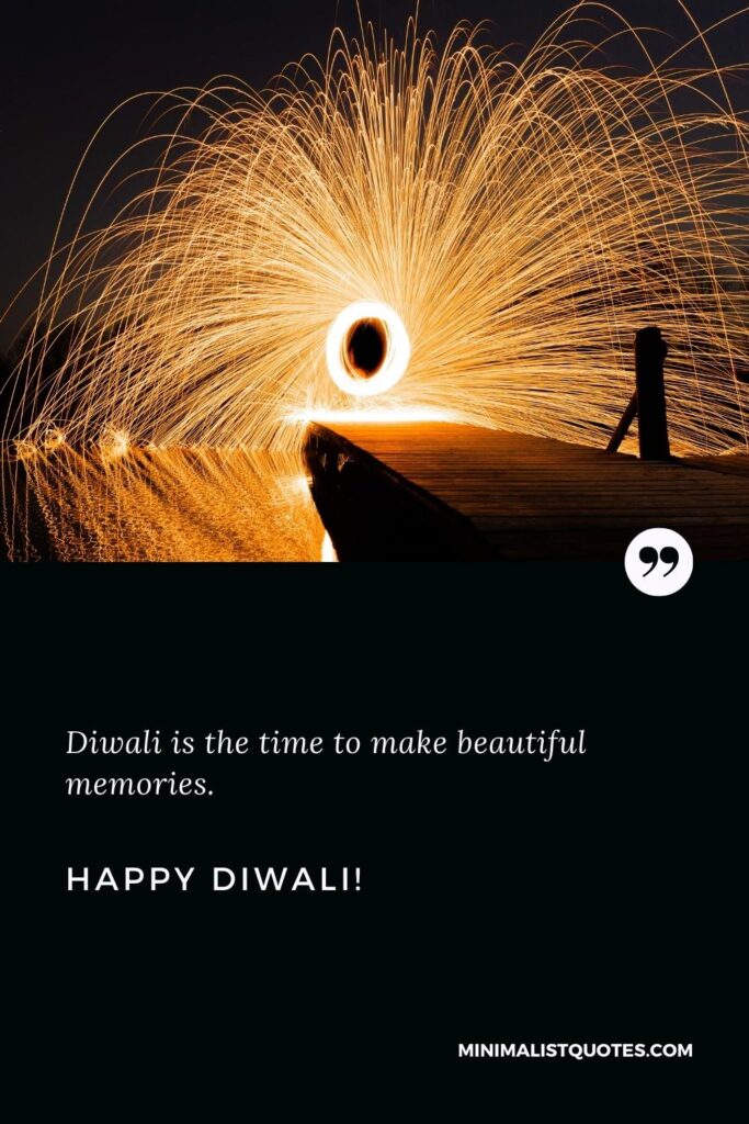 Happy Diwali Thoughts: Diwali is the time to make beautiful memories. Happy Diwali!