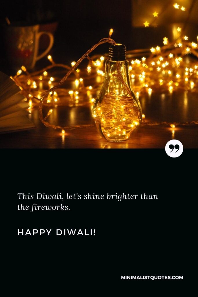 Happy Diwali Wishes: This Diwali, let's shine brighter than the fireworks. Happy Diwali!
