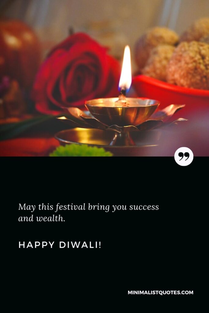 Happy Diwali Wishes: Happy Diwali! May this festival bring you success and wealth. Happy Diwali!