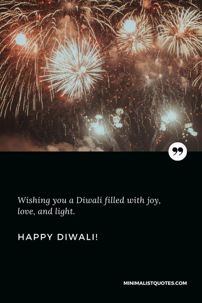 Happy Diwali Wishes: Wishing you a Diwali filled with joy, love, and light. Happy Diwali!