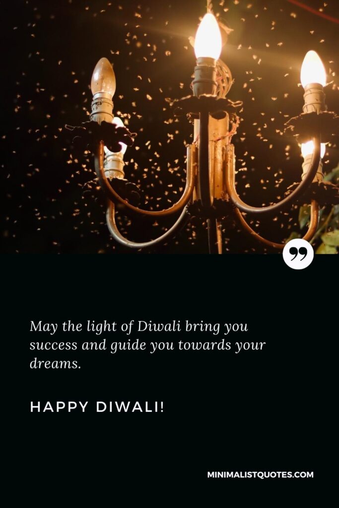 Happy Diwali Wishes: May the light of Diwali bring you success and guide you towards your dreams. Happy Diwali!