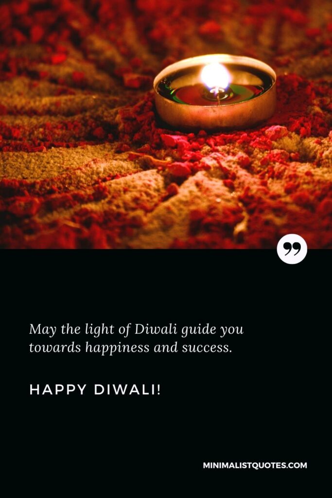 Happy Diwali Wishes: May the light of Diwali guide you towards happiness and success. Happy Diwali!