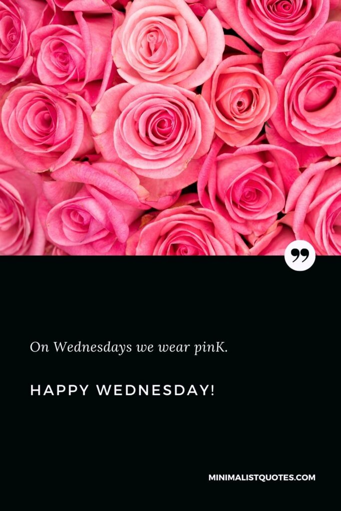 Happy Wednesday Greetings: On Wednesdays we wear pink. Happy Wednesday!